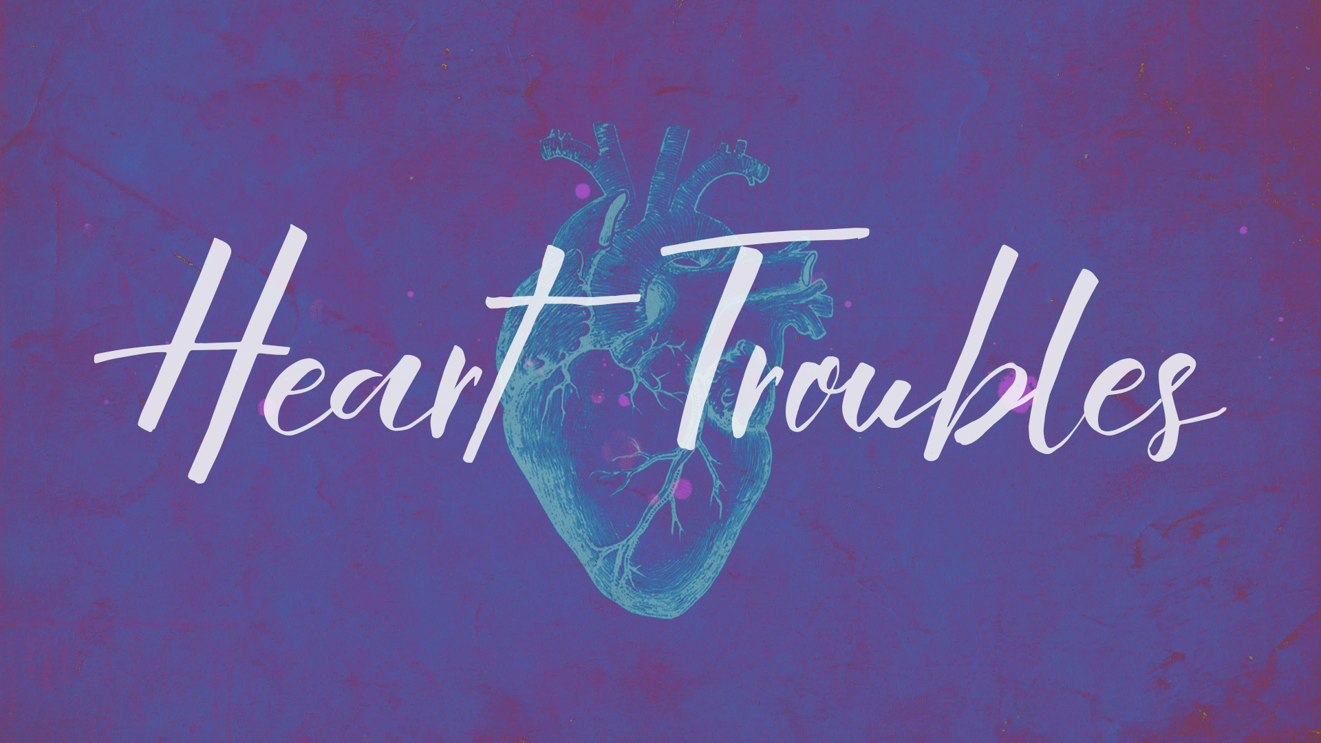 Heart Troubles