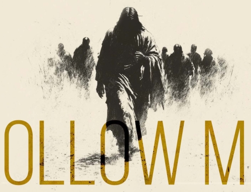 Follow Me – Matthew 4:18-24